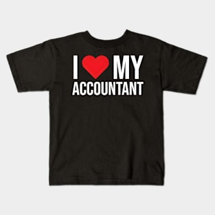 I Love My Accountant Accounting Friend Kids T-Shirt